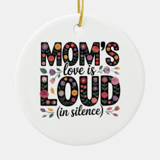 Mom’s Love Is Loud (In Silence) Julgransprydnad Keramik