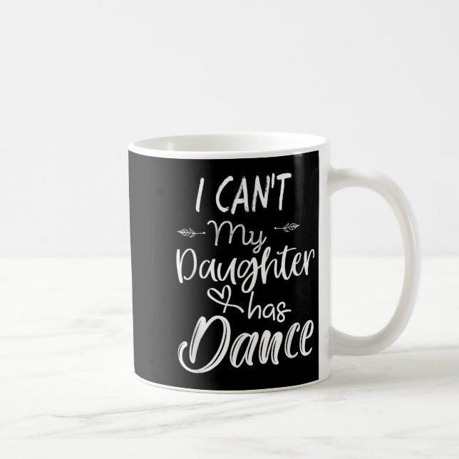 Mom Shirt, Dance Shirt - I Can't My Daughter Has D Kaffemugg (Höger)