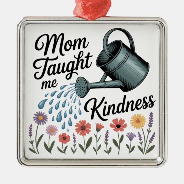 Mom Taught Me Kindness Julgransprydnad Metall (Framsidan)