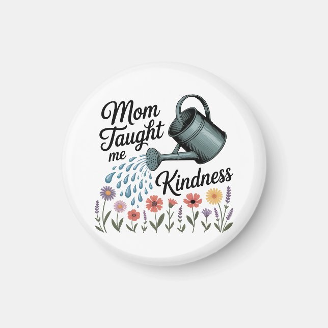 Mom Taught Me Kindness Magnet (Framsidan)