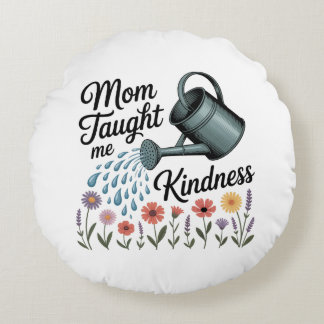 Mom Taught Me Kindness Rund Kudde