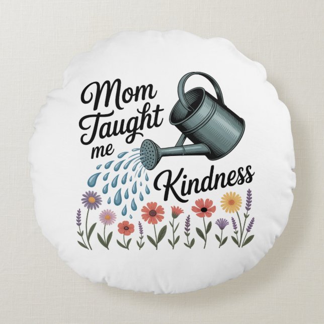 Mom Taught Me Kindness Rund Kudde (Framsidan)