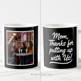 Mom Thanks For Putting Up With Us 1 Photo Black Kaffemugg