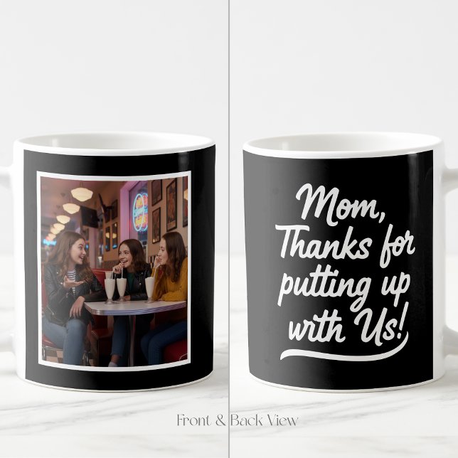 Mom Thanks For Putting Up With Us 1 Photo Black Kaffemugg (Skapare uppladdad)