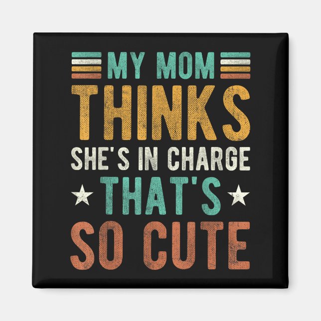 Mom thinks in charge that's cute funny mommyMom th Magnet (Framsidan)