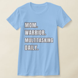 Mom Warrior Multitasking Daily Mom Gift 2026 Blue T Shirt