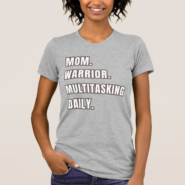 Mom Warrior Multitasking Daily/ Mom Gifts Grey T Shirt (Framsida)