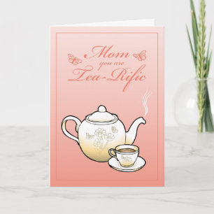 Mom you are Tea-Rific Mothers Day Card Kort