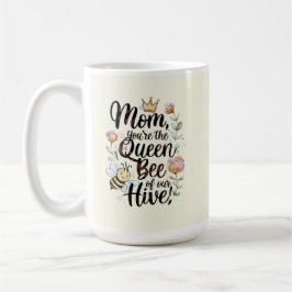 Mom you are the queen of our hive kaffemugg