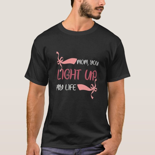 Mom you light up my Life Mother Family T Shirt (Framsida)