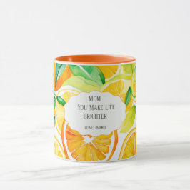 Mom You Make Life Brighter – Citrus Coffee Mug Mugg