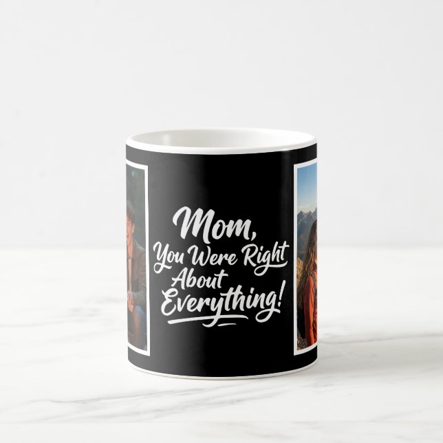 Mom You Were Right 2 Photo Funny Brush Script  Kaffemugg (Center)