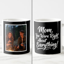 Mom You Were Right Funny 1 Photo Brush Script  Kaffemugg