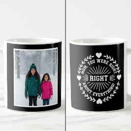 Mom You Were Right Funny 1 Photo Keepsake black  Kaffemugg