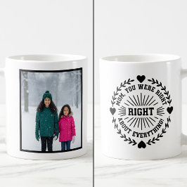 Mom You Were Right Funny 1 Photo Keepsake Kaffemugg