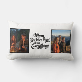 Mom You Were Right Two Photo Brush Script Keepsake Lumbarkudde