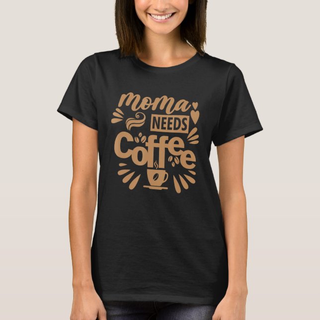 Moma Needs Coffee Mamma Mamma Momma Mor Women Cas T Shirt (Framsida)