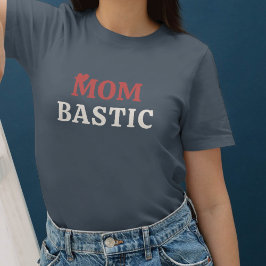 Mombastic - Lovingly designed mom gifts T Shirt