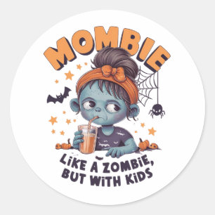 Mombie - en zombie mamma - sipprar på en drink gen runt klistermärke