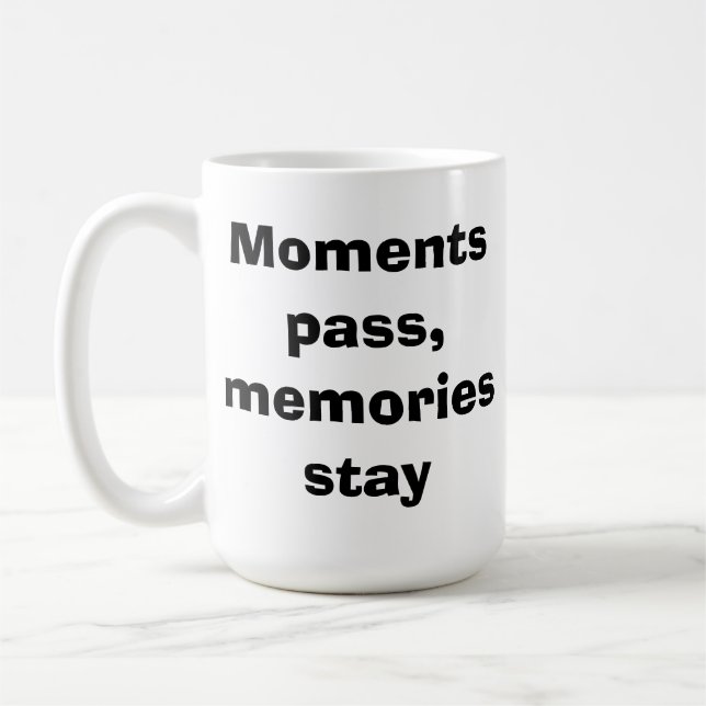 Moments Pass, Memories Stay – Minimalist Quote Cla Kaffemugg (Vänster)