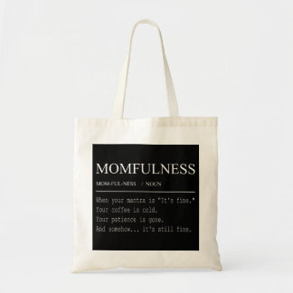 Momfulness Definition Dess Roliga Roliga Mamma Des Tygkasse