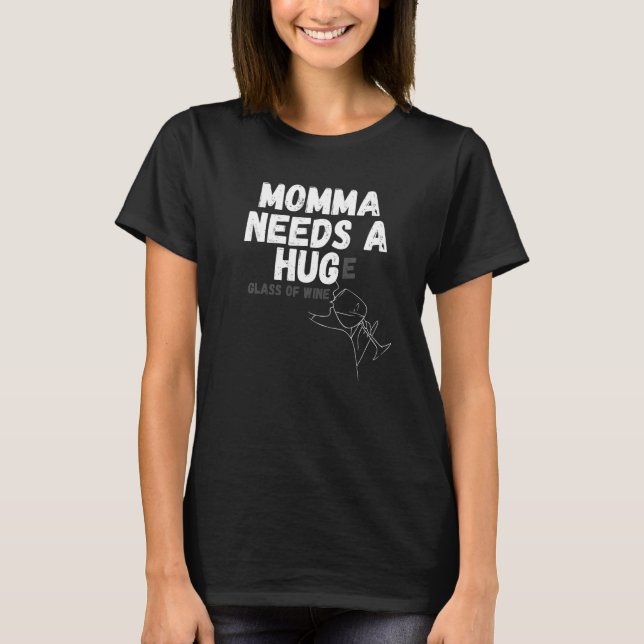 Momma behöver ett hegglas av Vin T Shirt (Framsida)