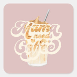 Momma Needs Coffee Sticker Fyrkantigt Klistermärke