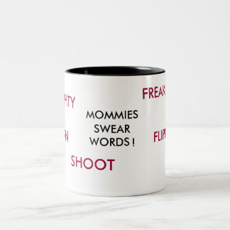 MOMMIES SVÄR, ORD! , FÖRDÄMNING, FREAKIN, FLIPPIN… Två-Tonad MUGG