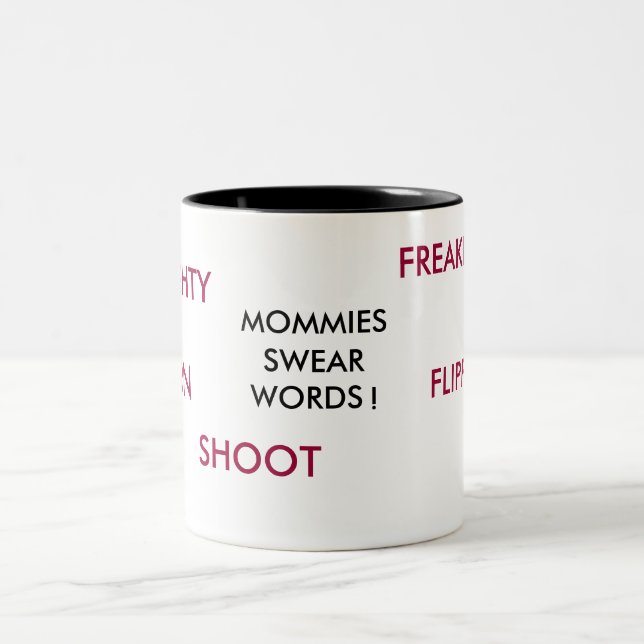 MOMMIES SVÄR, ORD! , FÖRDÄMNING, FREAKIN, FLIPPIN… Två-Tonad MUGG (Center)