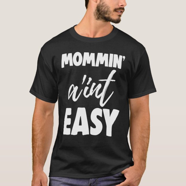 Mommin Ain't Easy  Women Aunty Love 4 T Shirt (Framsida)