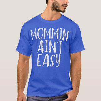 Mommin är inte lätt att parera citat från Mamma T Shirt