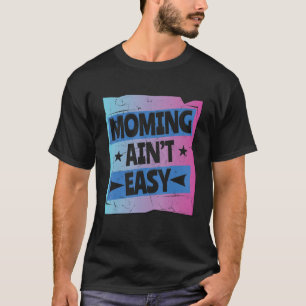 Mommin Det är inte lätt för kvinnor Mor-dagen Spec T Shirt