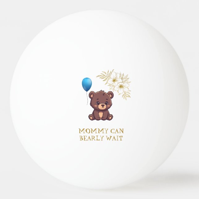 MOMMY CAN BEARLY WAIT cute girl bearly Baby bodysu Pingisboll (Framsidan)