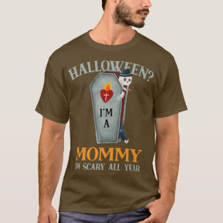 Mommy I'm Scary All Year Mom Halloween Mama Spooky T Shirt