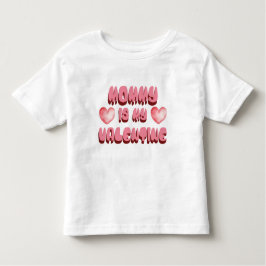 Mommy is my Valentine T Shirt