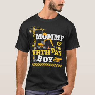 Mommy Of The Birthday Boy Excavator Construction F T Shirt