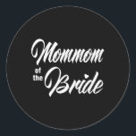 Momom matchande Möhippa för Bride Bröllopsfest Runt Klistermärke<br><div class="desc">Momom Bröllopsfesten Bride Matching Brudens sida</div>
