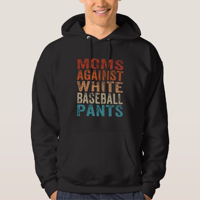 Moms Against White Baseball Pants  Baseball Mom  1 Hoodie (Framsida)