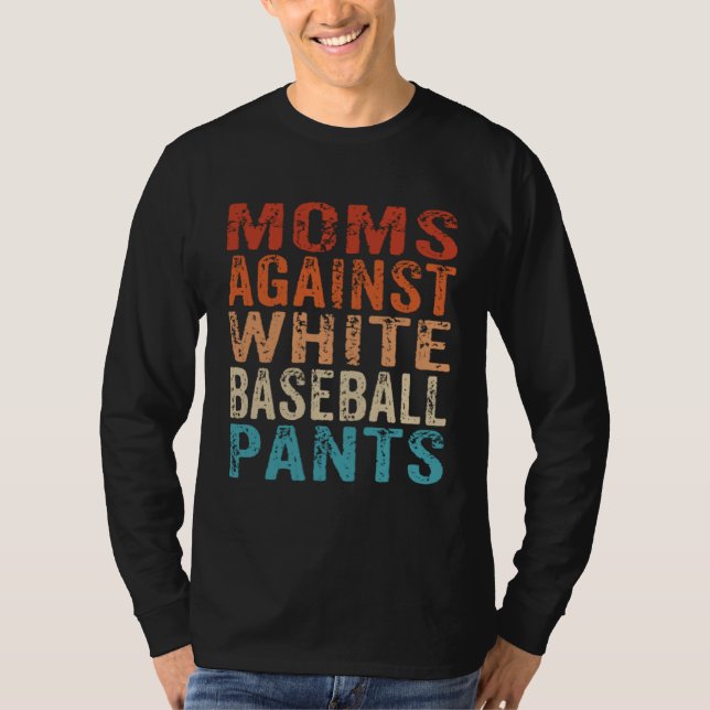 Moms Against White Baseball Pants  Baseball Mom  1 T Shirt (Framsida)