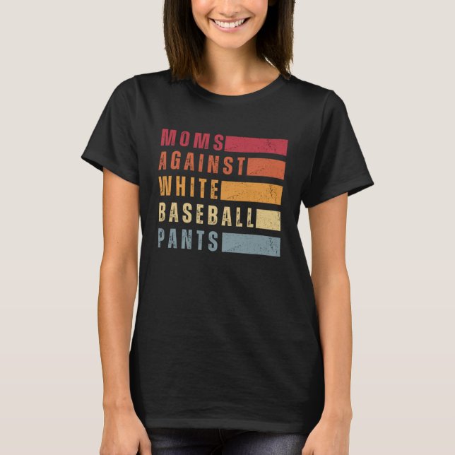 Moms Against White Baseball Pants   T Shirt (Framsida)