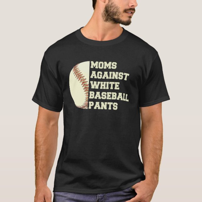 Moms Against White Baseball Pants Woman Saying Quo T Shirt (Framsida)
