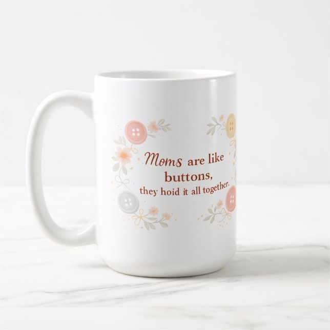 Moms Are Like Buttons They Hold It All Together Kaffemugg (Vänster)