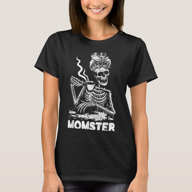 Momster Skeleton Woman Coffee Funny Halloween Mom  T Shirt (Framsida)