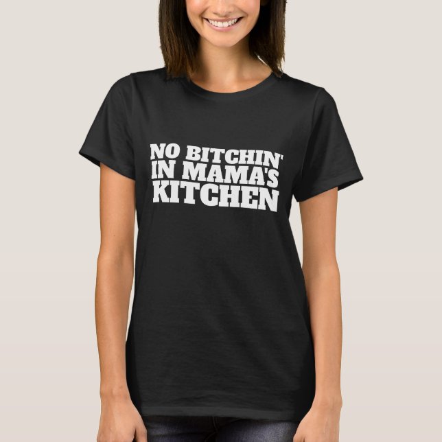MOMT-SHIRTS, INGEN BITCHING I KITCHEN T SHIRT (Framsida)