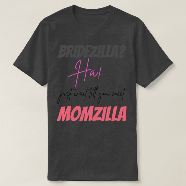 Momzilla och Bridezilla Design T Shirt (Design framsida)