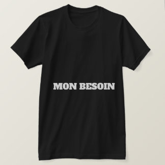 MON BESOIN T SHIRT