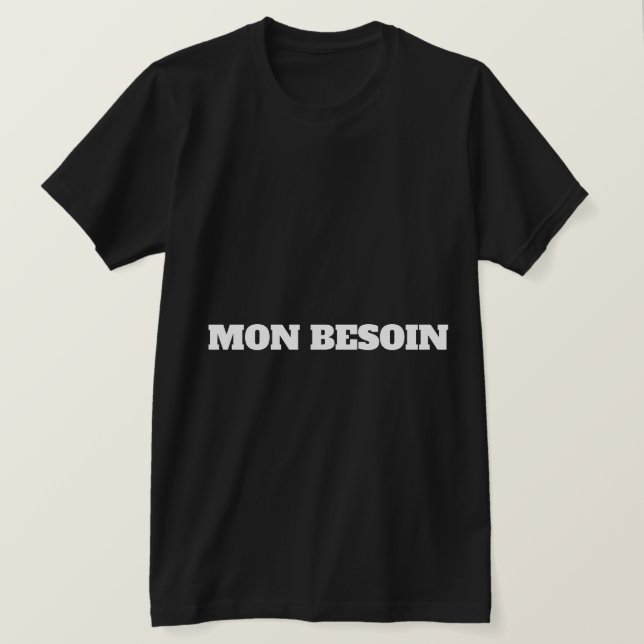 MON BESOIN T SHIRT (Design framsida)