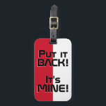 Monaco National Flagga Funny Patriotic Bagagebricka<br><div class="desc">Monaco National Flagga Funny Patriotic Luggage Tag med Monaco National flagga som täcker märkrns framsida. Lustigt text "Sätt tillbaka den!" Det är MINE" är skrivet över flagga färg. Anpassadet Text är fullt ut med funktionen "Anpassa den!". Andra sidan av märkrn är reserverad för din information. Den här roligten är Monaco...</div>