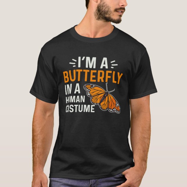Monarch Butterfly I'm A Butterfly In A Human Costu T Shirt (Framsida)