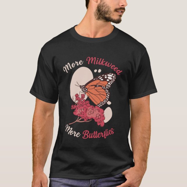 Monarch Butterfly More Milkweed Insekt Entomologis T Shirt (Framsida)